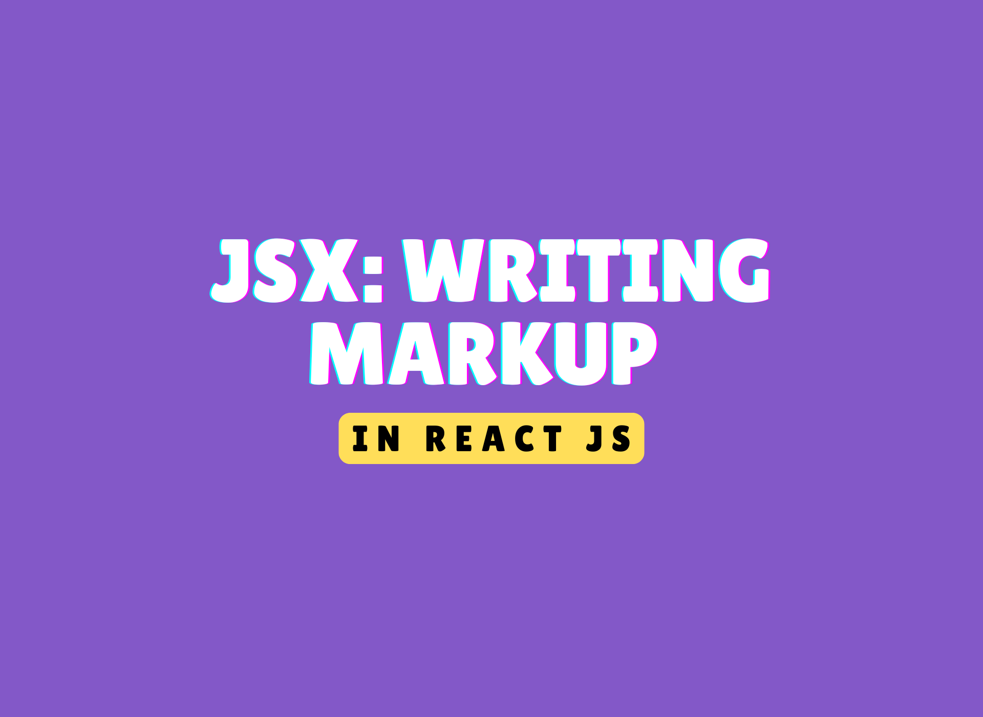 JSX: Writing Markup in React JS